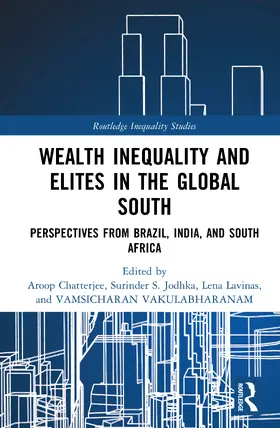 Chatterjee / Jodhka / Lavinas |  Wealth Inequality and Elites in the Global South | Buch |  Sack Fachmedien