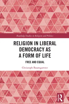 Baumgartner |  Religion in Liberal Democracy as a Form of Life | Buch |  Sack Fachmedien