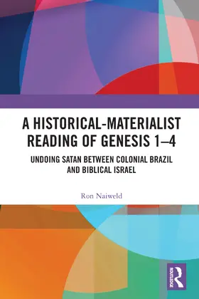 Naiweld | A Historical-Materialist Reading of Genesis 1-4 | Buch | 978-1-032-88686-2 | www.sack.de