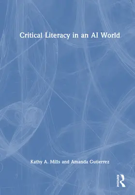 Gutierrez / Mills |  Critical Literacy in an AI World | Buch |  Sack Fachmedien