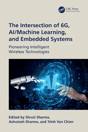 Sharma / Van Chien |  The Intersection of 6G, AI/Machine Learning, and Embedded Systems | Buch |  Sack Fachmedien