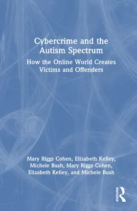 Kelley / Riggs Cohen / Bush |  Cybercrime and the Autism Spectrum | Buch |  Sack Fachmedien