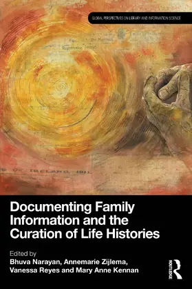 Narayan / Zijlema / Reyes |  Documenting Family Information and the Curation of Life Histories | Buch |  Sack Fachmedien