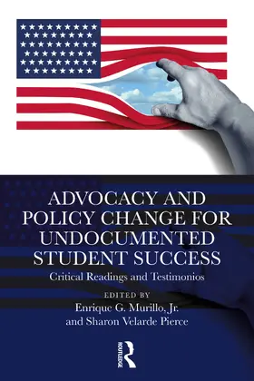 Murillo, Jr. / Pierce | Advocacy and Policy Change for Undocumented Student Success | Buch | 978-1-032-89258-0 | www.sack.de