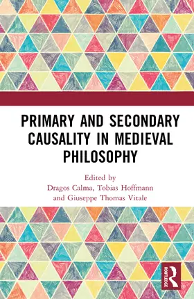 Calma / Hoffmann / Vitale |  Primary and Secondary Causality in Medieval Philosophy | Buch |  Sack Fachmedien