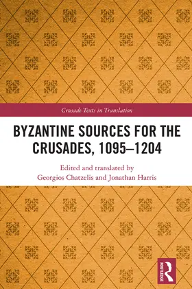 Chatzelis / Harris | Byzantine Sources for the Crusades, 1095-1204 | Buch | 978-1-032-89444-7 | www.sack.de