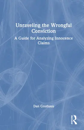 Grothaus |  Unraveling the Wrongful Conviction | Buch |  Sack Fachmedien