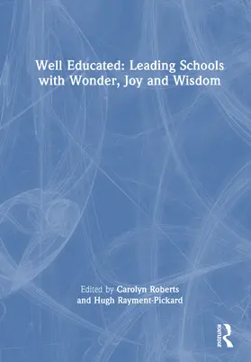 Roberts / Rayment-Pickard |  Well Educated: Leading Schools with Wonder, Joy and Wisdom | Buch |  Sack Fachmedien