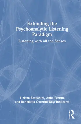 Bastianini / Ferruta / Guerrini Degl’Innocenti |  Extending the Psychoanalytic Listening Paradigm | Buch |  Sack Fachmedien
