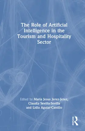 Jesus Jerez-Jerez / Sevilla-Sevilla / Aguiar-Castillo |  The Role of Artificial Intelligence in the Tourism and Hospitality Sector | Buch |  Sack Fachmedien