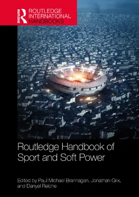 Brannagan / Grix / Reiche |  Routledge Handbook of Sport and Soft Power | Buch |  Sack Fachmedien
