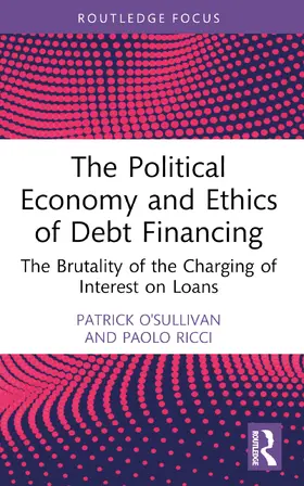 O'Sullivan / Ricci |  The Political Economy and Ethics of Debt Financing | Buch |  Sack Fachmedien