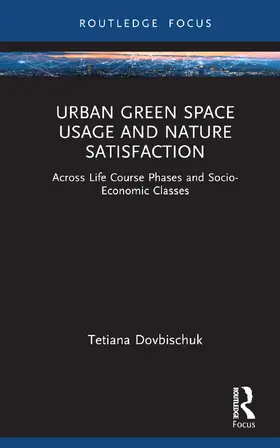 Dovbischuk |  Urban Green Space Usage and Nature Satisfaction | Buch |  Sack Fachmedien