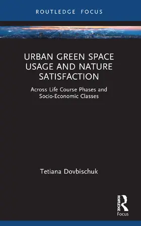 Dovbischuk |  Urban Green Space Usage and Nature Satisfaction | Buch |  Sack Fachmedien