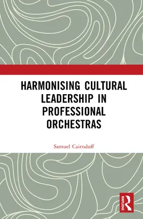 Cairnduff |  Harmonising Cultural Leadership in Professional Orchestras | Buch |  Sack Fachmedien