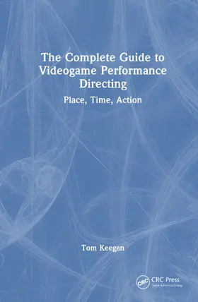 Keegan |  The Complete Guide to Videogame Performance Directing | Buch |  Sack Fachmedien