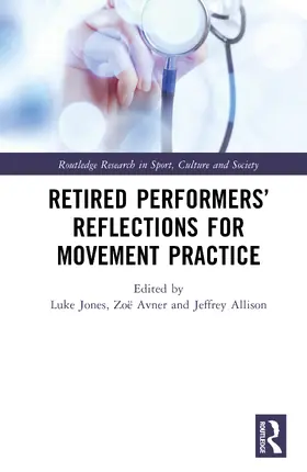 Jeffrey / Jones / Avner |  Retired Performers' Reflections for Movement Practice | Buch |  Sack Fachmedien