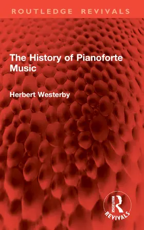 Westerby | The History of Pianoforte Music | Buch | 978-1-032-90828-1 | www.sack.de