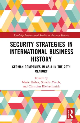 Kleinschmidt / Huber / Yacob |  Security Strategies in International Business History | Buch |  Sack Fachmedien