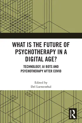 Loewenthal |  What is the Future of Psychotherapy in a Digital Age? | Buch |  Sack Fachmedien