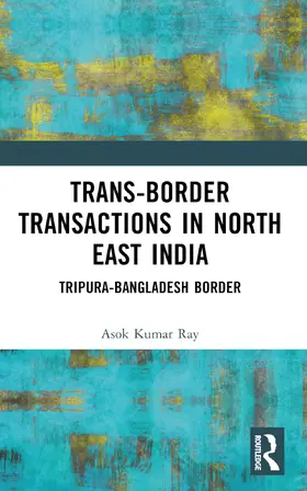 Ray |  Trans-Border Transactions in North East India | Buch |  Sack Fachmedien
