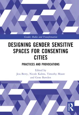 Berry / Kalms / Moore |  Designing Gender Sensitive Spaces for Consenting Cities | Buch |  Sack Fachmedien