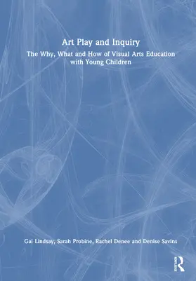 Savins / Lindsay / Probine |  Art Play and Inquiry | Buch |  Sack Fachmedien