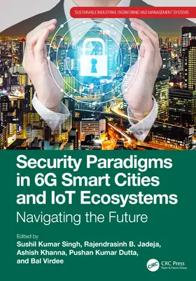 Khanna / Kumar Singh / Virdee |  Security Paradigms in 6G Smart Cities and IoT Ecosystems | Buch |  Sack Fachmedien