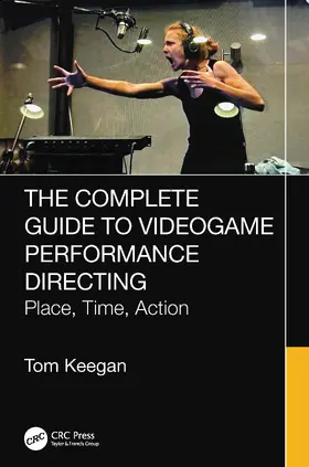 Keegan |  The Complete Guide to Videogame Performance Directing | Buch |  Sack Fachmedien