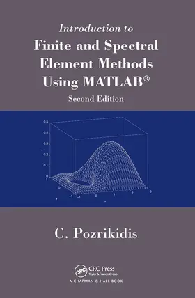 Pozrikidis |  Introduction to Finite and Spectral Element Methods Using MATLAB | Buch |  Sack Fachmedien