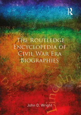 Wright |  The Routledge Encyclopedia of Civil War Era Biographies | Buch |  Sack Fachmedien