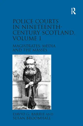 Barrie / Broomhall |  Police Courts in Nineteenth-Century Scotland, Volume 1 | Buch |  Sack Fachmedien