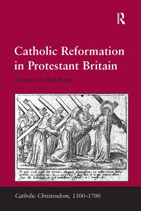 Walsham |  Catholic Reformation in Protestant Britain | Buch |  Sack Fachmedien