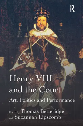 Lipscomb / Betteridge |  Henry VIII and the Court | Buch |  Sack Fachmedien