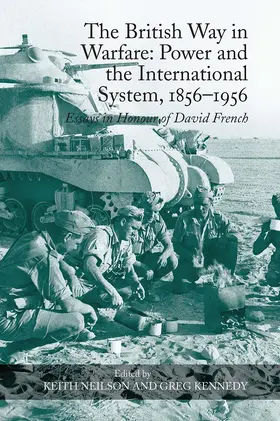 Neilson / Kennedy |  The British Way in Warfare: Power and the International System, 1856–1956 | Buch |  Sack Fachmedien