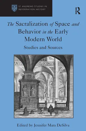 DeSilva |  The Sacralization of Space and Behavior in the Early Modern World | Buch |  Sack Fachmedien