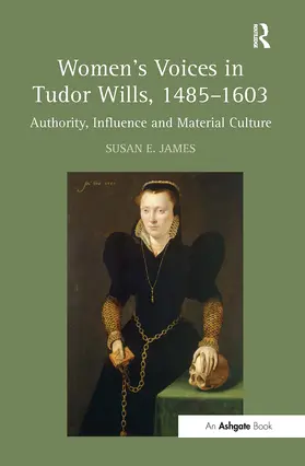 James |  Women's Voices in Tudor Wills, 1485–1603 | Buch |  Sack Fachmedien