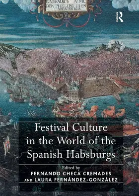 Cremades / Fernandez-Gonzalez / Fernández-González |  Festival Culture in the World of the Spanish Habsburgs | Buch |  Sack Fachmedien