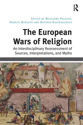 Palaver / Rudolph / Regensburger |  The European Wars of Religion | Buch |  Sack Fachmedien