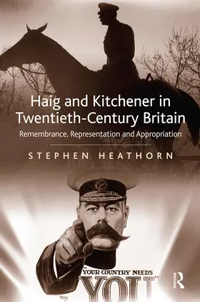 Heathorn |  Haig and Kitchener in Twentieth-Century Britain | Buch |  Sack Fachmedien