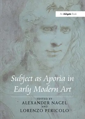 Nagel / Pericolo |  Subject as Aporia in Early Modern Art | Buch |  Sack Fachmedien