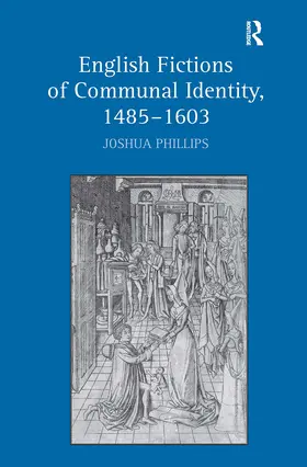 Phillips |  English Fictions of Communal Identity, 1485?1603 | Buch |  Sack Fachmedien