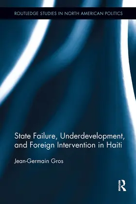 Gros | State Failure, Underdevelopment, and Foreign Intervention in Haiti | Buch | 978-1-032-92480-9 | www.sack.de
