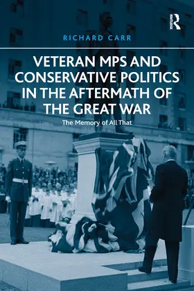 Carr |  Veteran MPs and Conservative Politics in the Aftermath of the Great War | Buch |  Sack Fachmedien