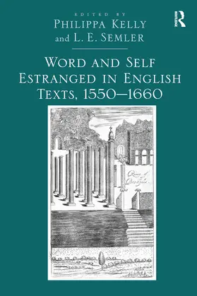Semler / Kelly |  Word and Self Estranged in English Texts, 1550–1660 | Buch |  Sack Fachmedien