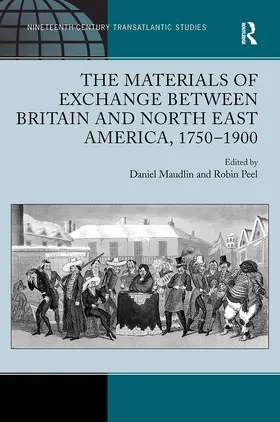 Maudlin / Peel |  The Materials of Exchange between Britain and North East America, 1750-1900 | Buch |  Sack Fachmedien