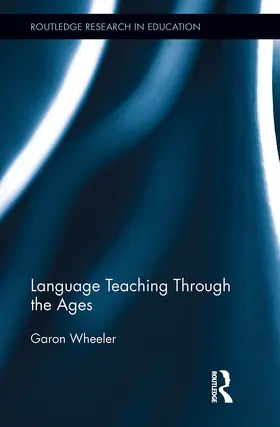 Wheeler | Language Teaching Through the Ages | Buch | 978-1-032-92603-2 | www.sack.de