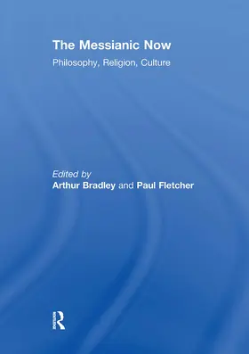Bradley / Fletcher |  The Messianic Now | Buch |  Sack Fachmedien