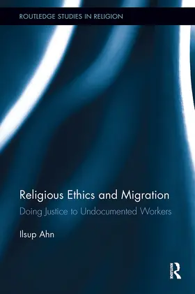 Ahn |  Religious Ethics and Migration | Buch |  Sack Fachmedien