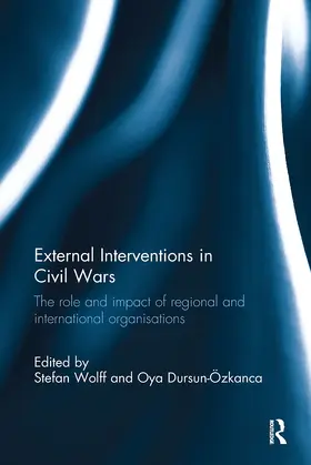 Wolff / Dursun- Özkanca | External Interventions in Civil Wars | Buch | 978-1-032-92824-1 | www.sack.de